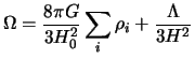 $\displaystyle \Omega = \frac{8\pi G }{3 H_0^2} \sum_i \rho_i + \frac{\Lambda}{3 H^2}$