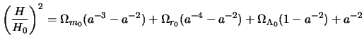 $\displaystyle \left(\frac{H}{H_0}\right)^2 = \Omega_{m_0} (a^{-3} - a^{-2}) + \Omega_{r_0} (a^{-4} - a^{-2}) + \Omega_{\Lambda_0} (1 - a^{-2}) + a^{-2}$