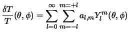 $\displaystyle \frac{\delta T}{T}(\theta,\phi) = \sum_{l=0}^{\infty} \sum_{m=-l}^{m=+l}a_{l,m}Y_l^m(\theta, \phi)$