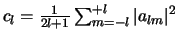  $ c_l = \frac{1}{2l+1}\sum_{m=-l}^{+l } \vert a_{lm}\vert^2$ 