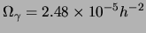 $\displaystyle \Omega_\gamma = 2.48\times 10^{-5}h^{-2}$