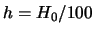  $ H = H_0/100$ 
