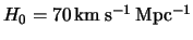  $ H_0 = 70\rm \, km\:s^{-1}\, Mpc^{-1}$ 