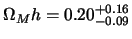 $\displaystyle \Omega_M h= 0.20 _{-0.09}^{+0.16}$