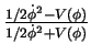 $ \frac{1/2 \dot \phi^2 -V(\phi)}{1/2\dot \phi^2 + V(\phi)}$
