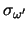 $ \sigma_{\omega' }$ 