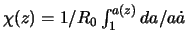  $ \chi(z) = 1/R_0 \int_1^{a(z) } da/a\dot a$ 