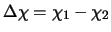 $ \Delta \chi = \chi_1 - \chi_2$ 