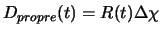 $\displaystyle D_{propre}(t) = R(t) \Delta\chi$