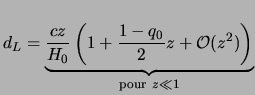 $\displaystyle d_L = \underbrace{\frac{cz}{H_0}\left(1 + \frac{1-q_0}{2} z + {\cal O}(z^2) \right) }_{{\rm pour\ } z \ll 1}$
