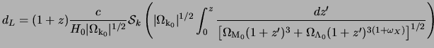 $\displaystyle d_L = (1+z) \frac{c}{H_0\vert\Omega_{\rm k_0}\vert^{1/2}} {\cal S...
...\rm M_0}(1+z')^3 +\Omega_{\Lambda_0}(1+z')^{3(1+\omega_X)}\right]^{1/2}}\right)$