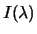  $ I(\lambda)$ 
