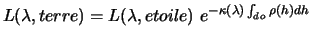 $\displaystyle L(\lambda, terre) = L(\lambda, etoile) ~e^{-\kappa(\lambda)\int_{do}\rho(h)dh}$
