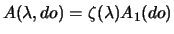 $\displaystyle A(\lambda, do) = \zeta(\lambda)A_1(do)$