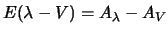 $\displaystyle E(\lambda-V) = A_\lambda -A_V$