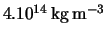  $ 4.10^{14 } \rm \, kg\, m^{-3}$ 