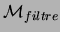 $ { \cal M}_{filtre}$ 