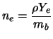 $\displaystyle n_e = \frac {\rho Y_e}{m_b}$