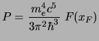 $\displaystyle P=\frac{m_e^4 c^5}{3\pi^2 \hbar^3 }~F(x_F)$