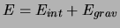 $\displaystyle E=E_{int}+ E_{grav}$