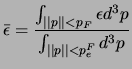 $\displaystyle \bar{\epsilon} = \frac{ \int_{\vert\vert p\vert\vert<p_F} {\epsilon d^3p}} {\int_{\vert\vert p\vert\vert<p_e^F} { d^3p} }$