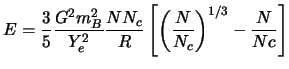 $\displaystyle E = \frac{3}{5} \frac{G^2m_B^2}{Y_e^2} \frac{NN_c}{R} \left[\left(\frac{N}{N_c} \right)^{1/3} -\frac{N}{Nc} \right]$