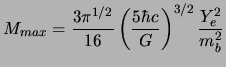 $\displaystyle M_{max} = \frac{3\pi^{1/2}}{16} \left (\frac{5\hbar c}{G}\right)^{3/2} \frac{Y_e^2}{m_b^2}$