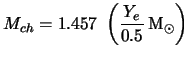 $\displaystyle M_{ch}= 1.457~\left(\frac{Y_e}{0.5} \rm\, M_\odot \right)$
