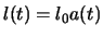  $ l(t) = l_0 a(t)$ 