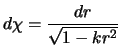 $\displaystyle d\chi =\frac{dr}{\sqrt{1-kr^2}}$