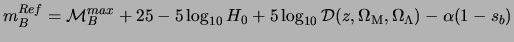 $\displaystyle m_{B}^{Ref} = {\cal M}_B^{max} + 25 - 5\log_{10}H_0 + 5\log_{10}{{\cal D}(z,\Omega_{\rm M}, \Omega_\Lambda )} -\alpha ( 1-s_b)$