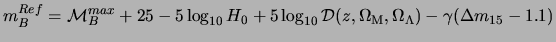 $\displaystyle m_{B}^{Ref} = {\cal M}_B^{max} + 25 - 5\log_{10}H_0 + 5\log_{10}{{\cal D}(z,\Omega_{\rm M}, \Omega_\Lambda )} -\gamma ( \Delta m_{15} - 1.1)$