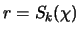 $\displaystyle r=S_k(\chi)$