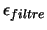  $ \epsilon_{filtre}$ 
