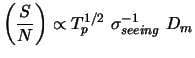 $\displaystyle \left( \frac{S}{N}\right) \propto T_p^{1/2}~\sigma_{seeing}^{-1} ~D_m$