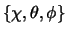  $ \{\chi, \theta, \phi\}$ 
