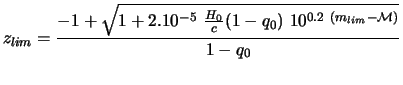 $\displaystyle z_{lim} = \frac{-1+ \sqrt{1 + 2.10^{-5} ~\frac{H_0}{c} (1-q_0) ~10^{0.2~(m_{lim}-{\cal M}) }}} {1-q_0}$