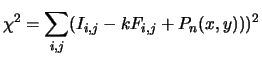 $\displaystyle \chi^2 = \sum_{i,j}(I_{i,j} - k F_{i,j} +P_n(x,y)))^2$