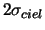  $ 2\sigma_{ciel}$ 
