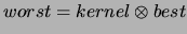 $\displaystyle worst = kernel \otimes best$
