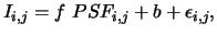 $\displaystyle I_{i,j} = f~PSF_{i,j} + b + \epsilon_{i,j},$