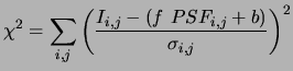 $\displaystyle \chi^2 = \sum_{i,j} \left(\frac{I_{i,j} - (f~PSF_{i,j} +b) }{\sigma_{i,j}}\right)^2$