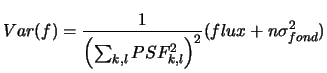 $\displaystyle Var(f) = \frac{1}{ \left(\sum_{k,l} PSF_{k,l}^2\right)^2} (flux + n\sigma^2_{fond})$