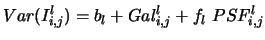 $\displaystyle Var(I^l_{i,j}) = b_l + Gal^l_{i,j} + f_l~ PSF^l_{i,j}$