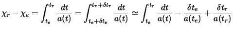 $\displaystyle \chi_r -\chi_e = \int_{t_e}^{t_r}\frac{dt}{a(t)} = \int_{t_e+\del...
...}^{t_r}\frac{dt}{a(t)} - \frac{\delta t_e}{a(t_e)} +
\frac{\delta t_r}{a(t_r)}
$