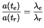 $\displaystyle \frac{a(t_e)}{a(t_r)} = \frac{\lambda_e}{\lambda_r}
$