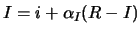 $\displaystyle I = i + \alpha_I (R-I)$