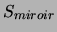  $ S_{miroir}$ 
