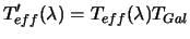 $\displaystyle T'_{eff}(\lambda) = T_{eff}(\lambda) T_{Gal}$
