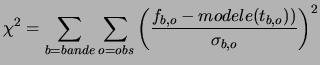 $\displaystyle \chi^2 = \sum_{b = bande} \sum_{o = obs}\left( \frac{f_{b,o}-modele(t_{b,o}))}{\sigma_{b,o}} \right)^2$